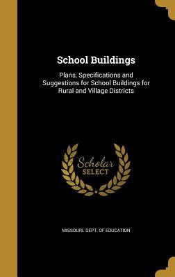 Read Online School Buildings: Plans, Specifications and Suggestions for School Buildings for Rural and Village Districts - Missouri Department of Education file in PDF