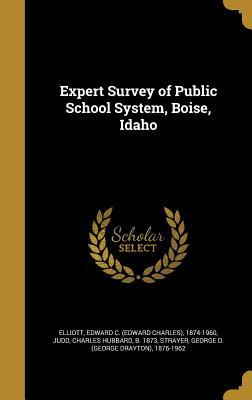 Read Online Expert Survey of Public School System, Boise, Idaho - Edward C (Edward Charles) 187 Elliott | ePub