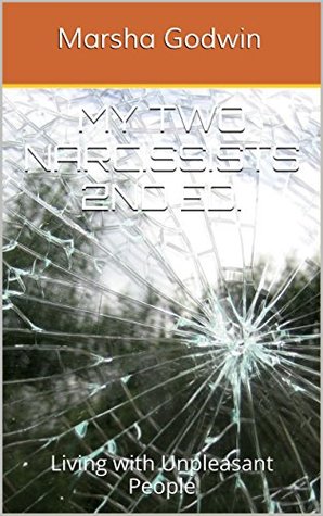 Read Online My Two Narcissists 2nd Ed.: Living with Unpleasant People - Marsha Godwin | ePub