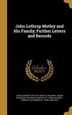 Download John Lothrop Motley and His Family; Further Letters and Records - John Lothrop Motley | ePub