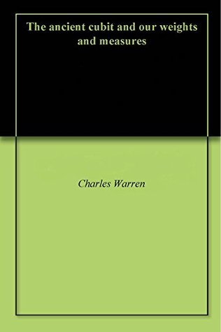 Download The ancient cubit and our weights and measures - Charles Warren file in PDF