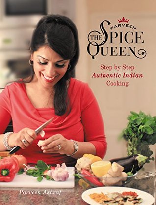 Download Parveen The Spice Queen: Authentic Indian Cooking - Parveen Ashraf | ePub