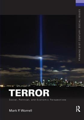 Read Online Terror: Social, Political, and Economic Perspectives - Mark P. Worrell file in PDF