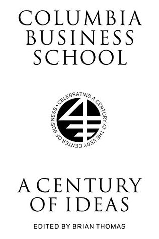 Read Columbia Business School: A Century of Ideas, Innovation, and Impact - Brian Thomas file in PDF