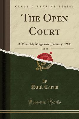 Full Download The Open Court, Vol. 20: A Monthly Magazine; January, 1906 (Classic Reprint) - Paul Carus | PDF