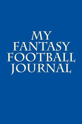Full Download My Fantasy Football Journal: A 6 X 9 Lined Notebook - | PDF