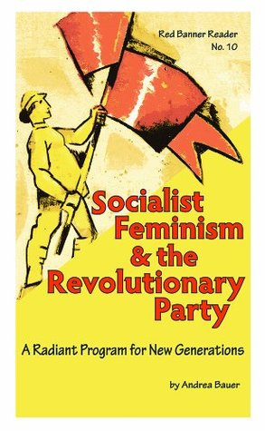 Read Socialist Feminism and the Revolutionary Party: A Radiant Program for New Generations - Andrea Bauer | ePub