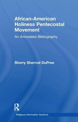 Read African-American Holiness Pentecostal Movement: An Annotated Bibliography - Sherry S Dupree | ePub