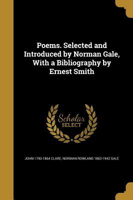 Read Poems. Selected and Introduced by Norman Gale, with a Bibliography by Ernest Smith - John Clare | ePub