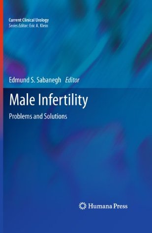 Read Online Male Infertility: Problems and Solutions (Current Clinical Urology) - Jr., Edmund S. Sabanegh file in PDF