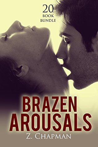 Read Online Erotica: Brazen Arousals (New Adult Romance Multi Book Mega Bundle Erotic Sex Tales Taboo Box Set)(New Adult Erotica, Contemporary Coming Of Age Fantasy, Fetish) - Z. Chapman file in PDF