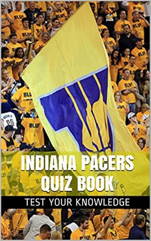 Read Online Indiana Pacers Quiz Book - 50 Fun & Fact Filled Questions About NBA Basketball Team Indiana Pacers - Coach Jeff file in ePub