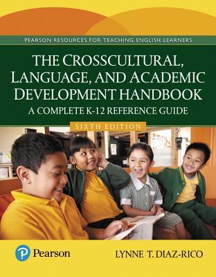 Read Online The Crosscultural, Language, and Academic Development Handbook: A Complete K-12 Reference Guide, Enhanced Pearson Etext -- Access Card - Lynne T. Diaz-Rico | PDF