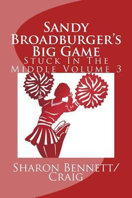 Download Sandy Broadburger's Big Game: Stuck in the Middle - Sharon Bennett/Craig | ePub