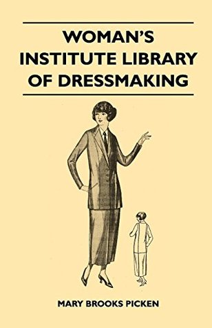 Read Woman's Institute Library of Dressmaking - Tailored Garments: Essentials of Tailoring, Tailored Buttonholes, Buttons, and Trimmings, Tailored Pockets,  Coats, and Capes, Garments for Men and Boys - Mary Brooks Picken | PDF