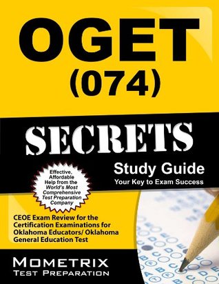 Read Online OGET (074) Secrets Study Guide: CEOE Exam Review for the Certification Examinations for Oklahoma Educators / Oklahoma General Education Test - CEOE Exam Secrets Test Prep Team | ePub