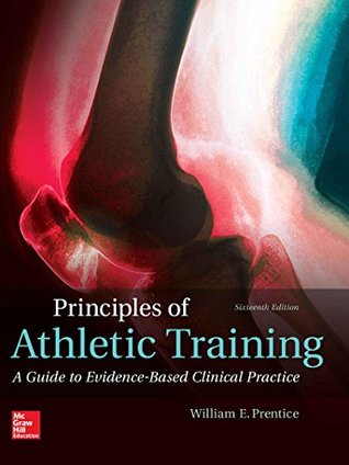 Read Online Principles of Athletic Training: A Guide to Evidence-Based Clinical Practice - William E. Prentice | PDF