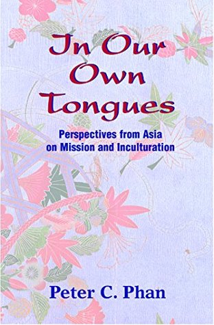 Read In Our Own Tongues: Perspectives from Asia on Mission and Inculturation (Modern Spiritual Masters Series) - Peter C. Phan | ePub