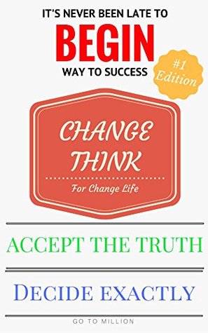 Read BEGIN WAY TO SUCCESS: It's never been late to begin way to success change think for change life - WAY TO SUCCESS CHANG LIFE file in ePub