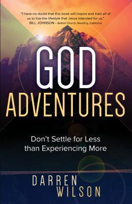 Read God Adventures: Don't Settle for Less Than Experiencing More - Darren Wilson file in PDF