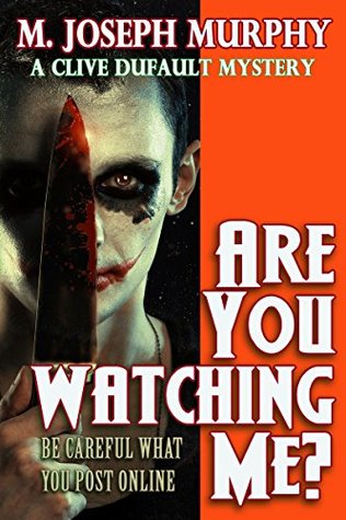 Download Are You Watching Me?: A Clive Dufault Mystery (Clive Dufault Mysteries Book 1) - M Joseph Murphy file in PDF