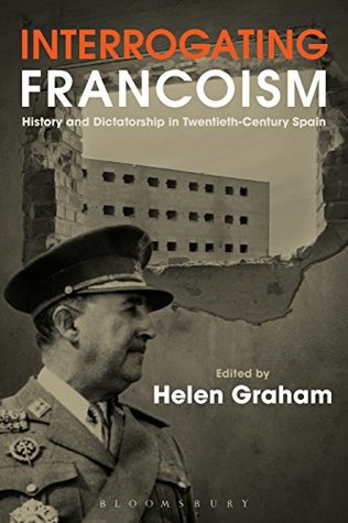 Read Interrogating Francoism: History and Dictatorship in Twentieth-Century Spain - Helen Graham | ePub
