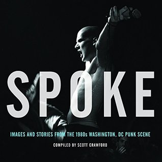 Read Spoke: Images and Stories from the 1980s Washington, DC Punk Scene - Scott Crawford | PDF