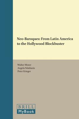Read Online Neo-Baroques: From Latin America to the Hollywood Blockbuster - Walter Moser file in PDF