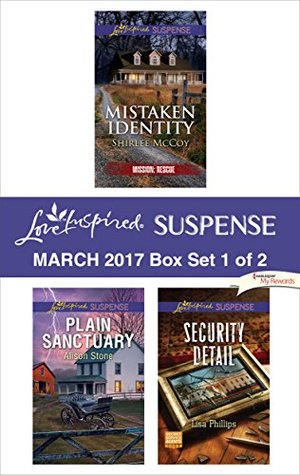Read Harlequin Love Inspired Suspense March 2017 - Box Set 1 of 2: Mistaken Identity\Plain Sanctuary\Security Detail - Shirlee McCoy | PDF