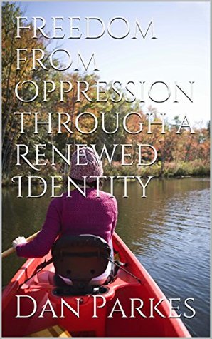 Download Freedom from Oppression through a Renewed Identity - Dan Parkes file in ePub