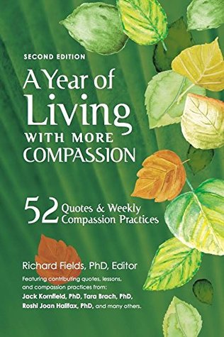 Download A Year of Living with More Compassion: 52 Quotes & Weekly Compassion Practices - Richard Fields | ePub