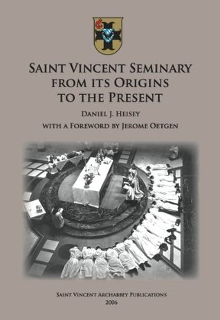 Read Saint Vincent Seminary from Its Origins to the Present - Daniel Heisey file in ePub