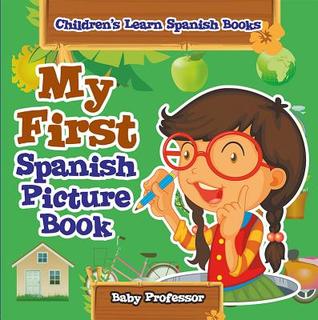 Download My First Spanish Picture Book - Children's Learn Spanish Books - Baby Professor | PDF