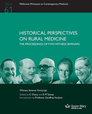 Read Online Historical Perspectives on Rural Medicine: The Proceedings of Two Witness Seminars - C Overy file in ePub