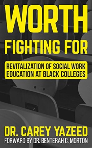 Download Worth Fighting For: Revitalization of Social Work Education at Black Colleges - Carey Yazeed | ePub