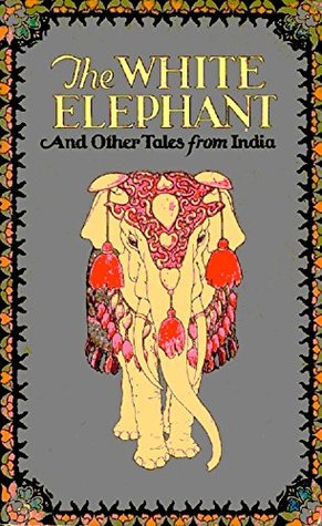 Read Online The White Elephant: And Other Tales from Old India - Georgene Faulkner | ePub