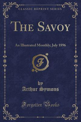 Full Download The Savoy: An Illustrated Monthly; July 1896 (Classic Reprint) - Arthur Symons | ePub