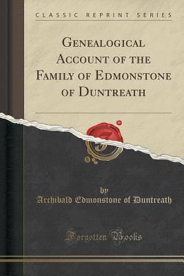 Download Genealogical Account of the Family of Edmonstone of Duntreath (Classic Reprint) - Archibald Edmonstone of Duntreath | PDF