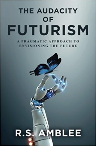 Read The Audacity of Futurism: A Pragmatic Approach to Envisioning the Future - R.S. Amblee file in ePub