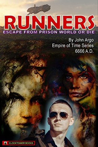 Read Online Runners: Escape from Prison World or Die (Empire of Time) - John Argo | PDF