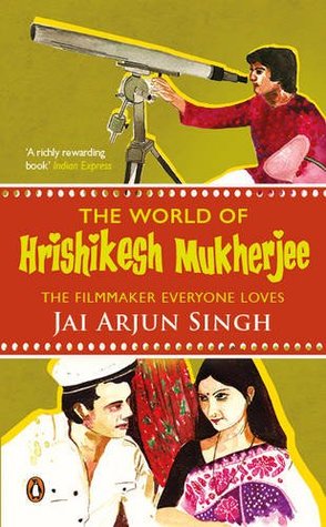 Full Download The World of Hrishikesh Mukherjee: The Filmaker Everyone Loves - Jai Arjun Singh | ePub