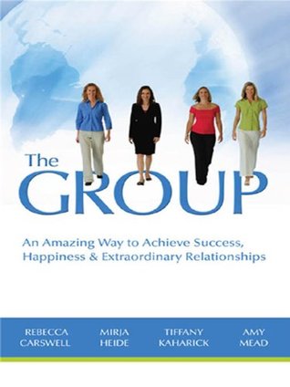 Download The GROUP: An Amazing Way to Achieve Success, Happiness & Extraordinary Relationships - Tiffany Kaharick file in PDF