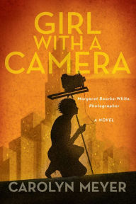Download Girl with a Camera: Margaret Bourke-White, Photographer: A Novel - Carolyn Meyer | ePub