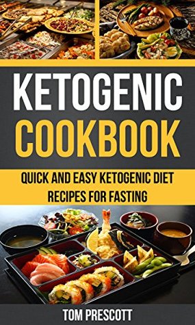 Download Ketogenic Cookbook: Quick And Easy Ketogenic Diet Recipes For Fasting - Tom Prescott | PDF