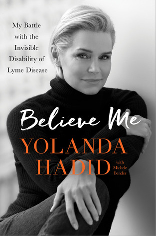Download Believe Me: My Battle with the Invisible Disability of Lyme Disease - Yolanda Hadid file in PDF