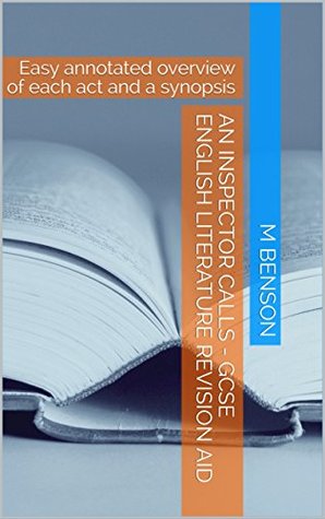 Read Online An Inspector Calls - GCSE English Literature Revision Aid: Easy annotated overview of each act and a synopsis - M Benson | PDF
