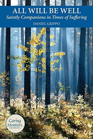 Read All Will Be Well: Saintly Companions in Times of Suffering - Daniel Grippo | ePub