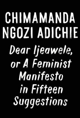 Read Dear Ijeawele, or a Feminist Manifesto in Fifteen Suggestions - Chimamanda Ngozi Adichie | ePub