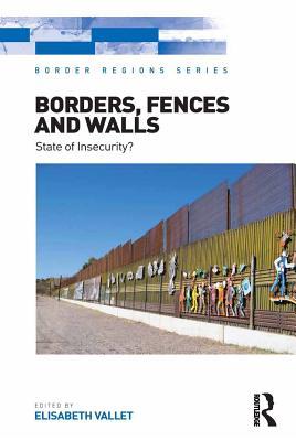 Full Download Borders, Fences and Walls: State of Insecurity? - Elisabeth Vallet | ePub