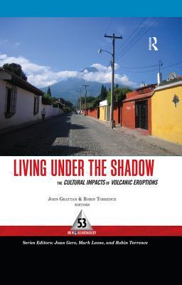 Download Living Under the Shadow: Cultural Impacts of Volcanic Eruptions - John Grattan file in ePub